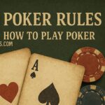 Poker Rules – How to Play Poker